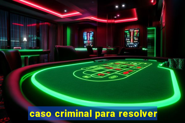 caso criminal para resolver